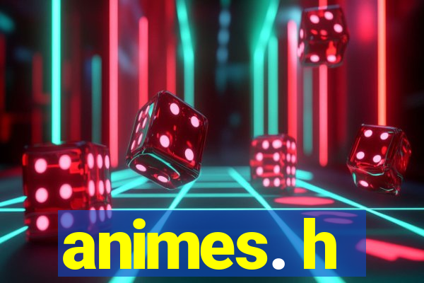 animes. h